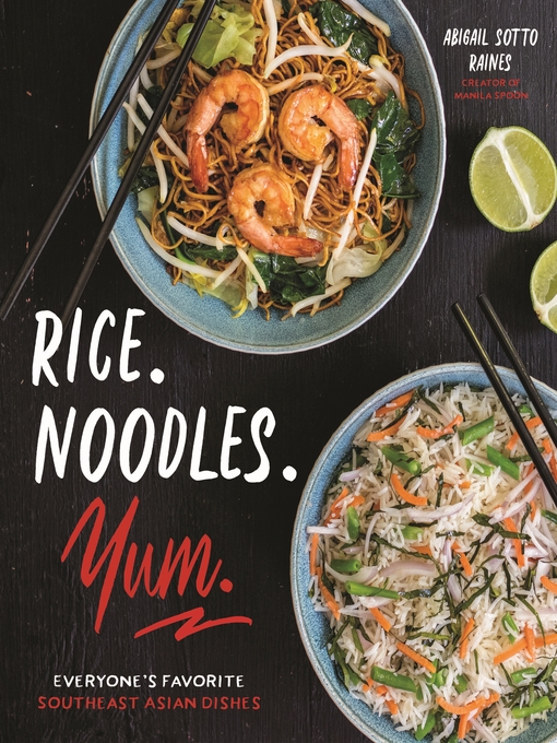 Title details for Rice. Noodles. Yum. by Abigail Sotto Raines - Wait list